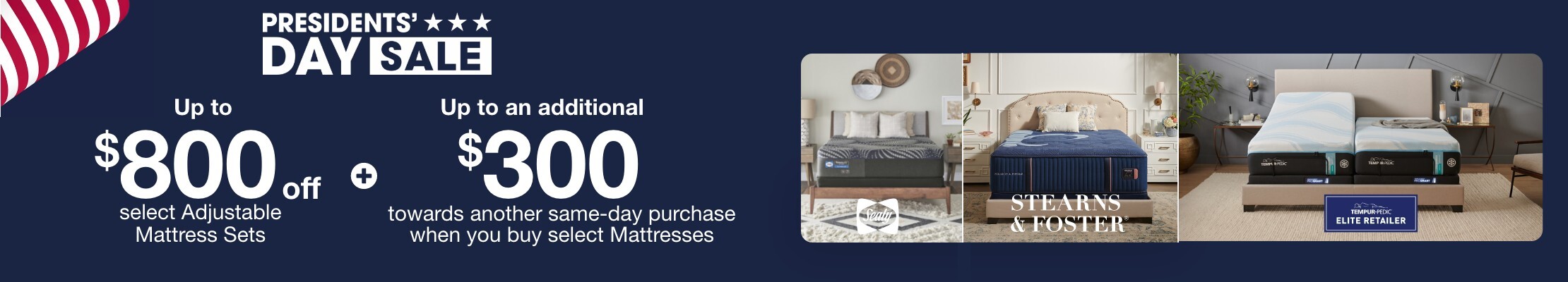 Up to $800 off select adjustable mattress sets + an additional $300 towards a same-day purchase when you buy select mattresses